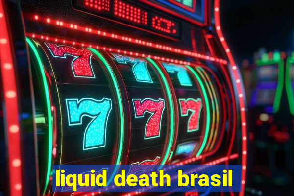 liquid death brasil